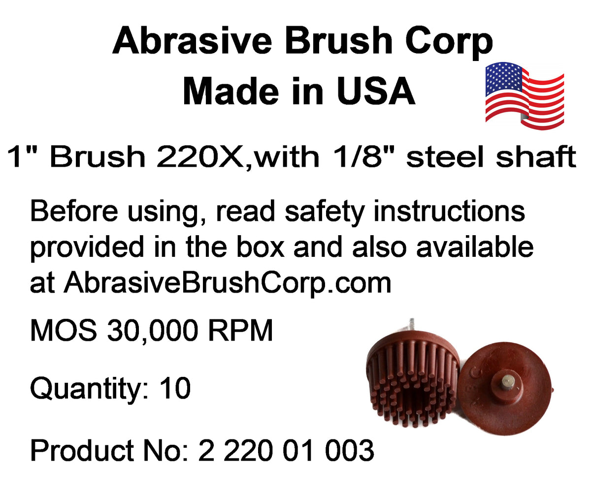 1"Brush 220X, 1/8" Steel Shaft, Box of 10